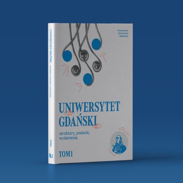 Uniwersytet Gdański – struktury, postacie, wydarzenia. Tom 1