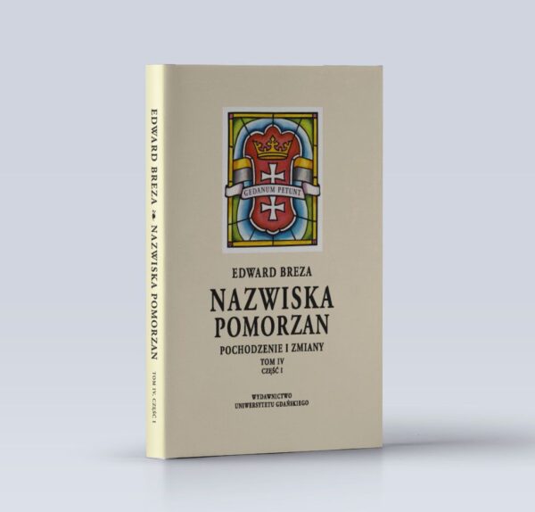 Nazwiska Pomorzan. Pochodzenie i zmiany. Tom IV. Część I (A–J)