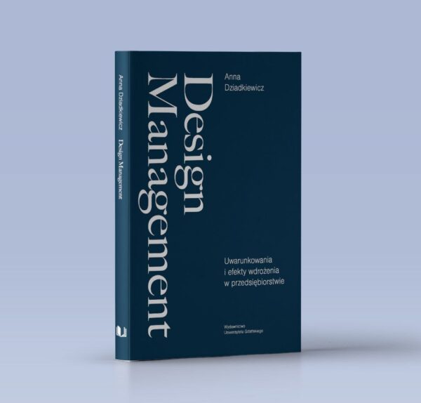 Design Management. Uwarunkowania i efekty wdrożenia w przedsiębiorstwie