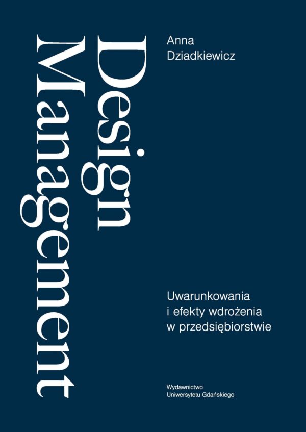 Design Management. Uwarunkowania i efekty wdrożenia w przedsiębiorstwie - obrazek 2