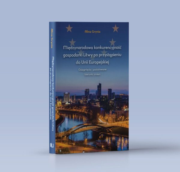 Międzynarodowa konkurencyjność gospodarki Litwy po przystąpieniu do Unii Europejskiej. Osiągnięcia i postulowane kierunki zmian