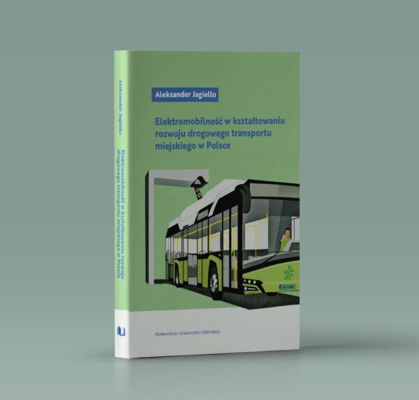 Elektromobilność w kształtowaniu rozwoju drogowego transportu miejskiego w Polsce
