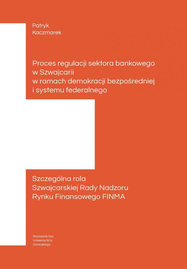 Proces regulacji sektora bankowego w Szwajcarii w ramach demokracji bezpośredniej i systemu federalnego. Szczególna rola Szwajcarskiej Rady Nadzoru Rynku Finansowego FINMA - obrazek 2