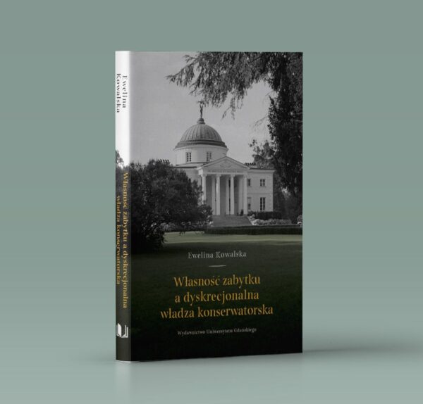 Własność zabytku a dyskrecjonalna władza konserwatorska