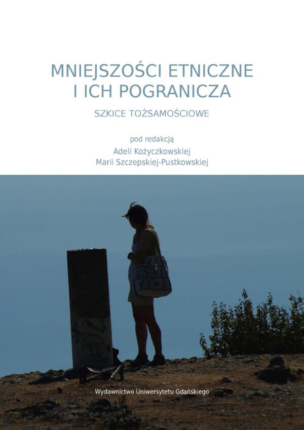 Mniejszości etniczne i ich pogranicza. Szkice tożsamościowe - obrazek 2
