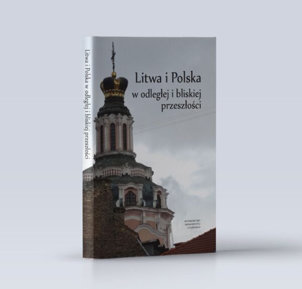 Litwa i Polska w odległej i bliskiej przeszłości