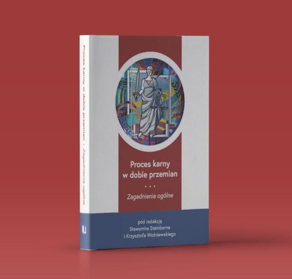 Proces karny w dobie przemian. Zagadnienia ogólne