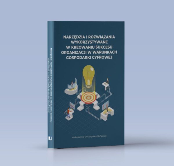 Narzędzia i rozwiązania wykorzystywane w kreowaniu sukcesu organizacji w warunkach gospodarki cyfrowej