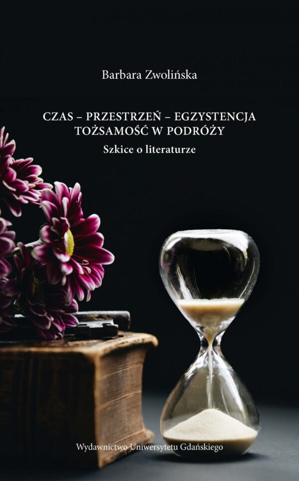Czas – przestrzeń – egzystencja. Tożsamość w podróży. Szkice o literaturze - obrazek 2