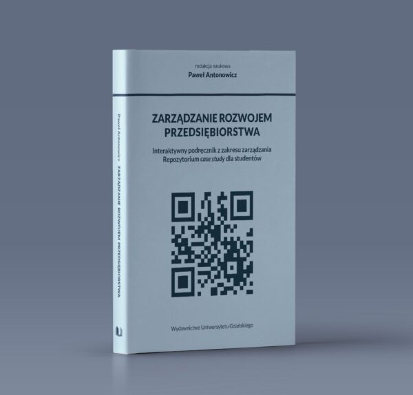 Zarządzanie rozwojem przedsiębiorstwa. Interaktywny podręcznik z zakresu zarządzania. Repozytorium case study dla studentów