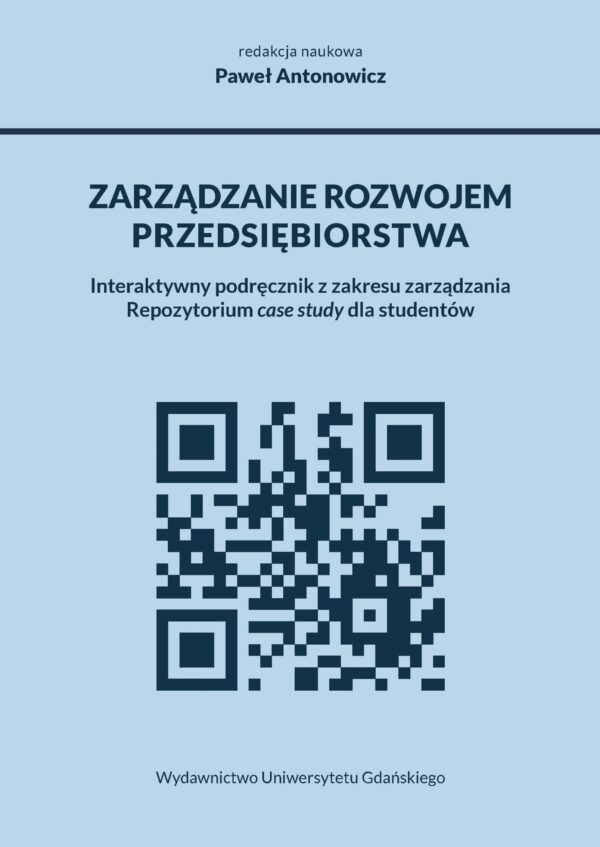 Zarządzanie rozwojem przedsiębiorstwa. Interaktywny podręcznik z zakresu zarządzania. Repozytorium case study dla studentów - obrazek 2