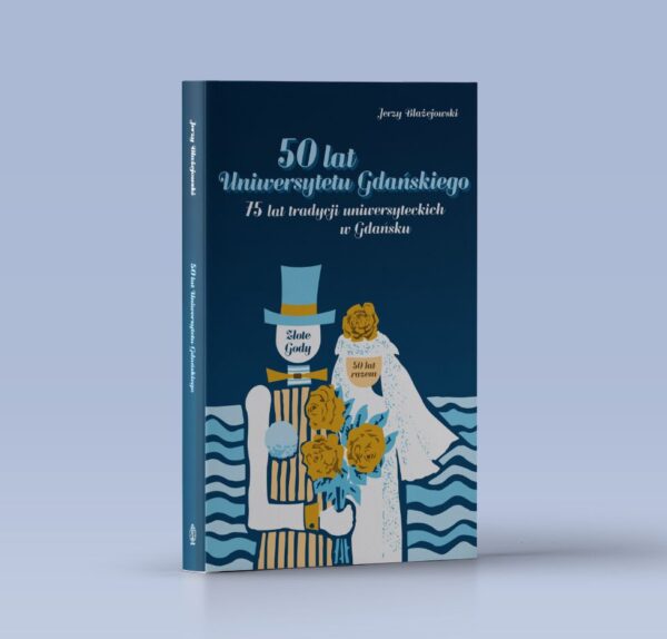 50 lat Uniwersytetu Gdańskiego. 75 lat tradycji uniwersyteckich w Gdańsku