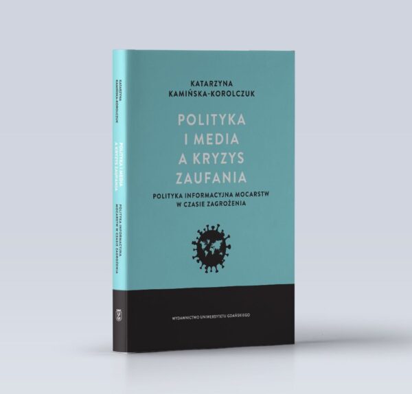Polityka i media a kryzys zaufania. Polityka informacyjna mocarstw w czasie zagrożenia