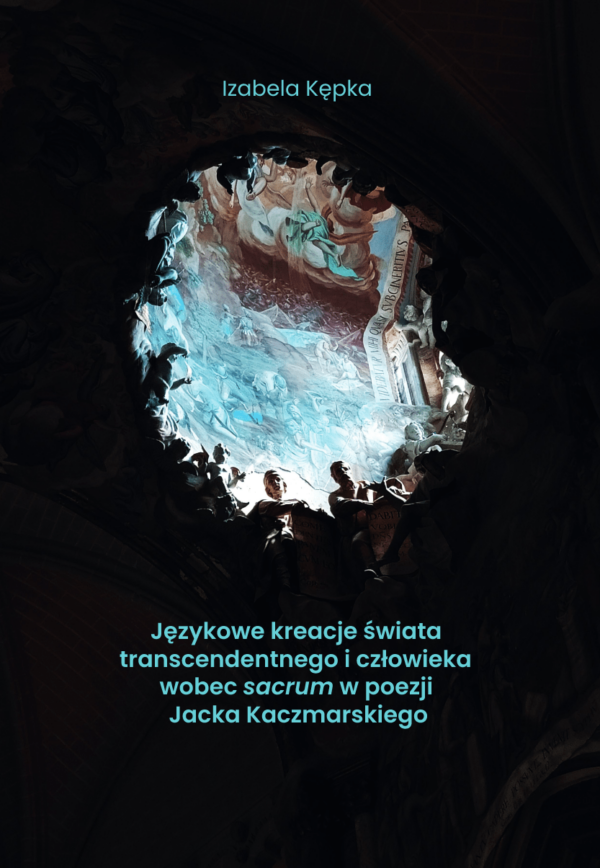 Językowe kreacje świata transcendentnego i człowieka wobec sacrum w poezji Jacka Kaczmarskiego - obrazek 2