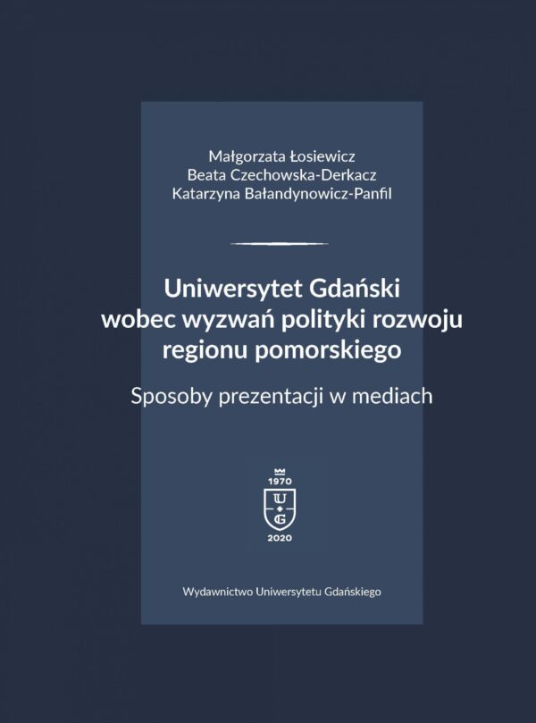 Uniwersytet Gdański wobec wyzwań polityki rozwoju regionu pomorskiego. Sposoby prezentacji w mediach - obrazek 2