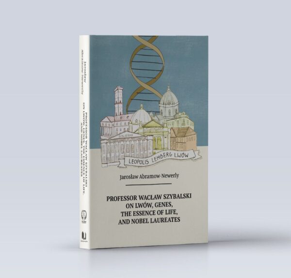 Professor Wacław Szybalski on Lwów, Genes, the Essence of Life, and Nobel Laureates