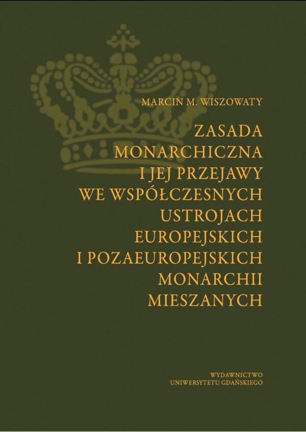 Zasada monarchiczna i jej przejawy we współczesnych ustrojach europejskich i pozaeuropejskich monarchii mieszanych - obrazek 2