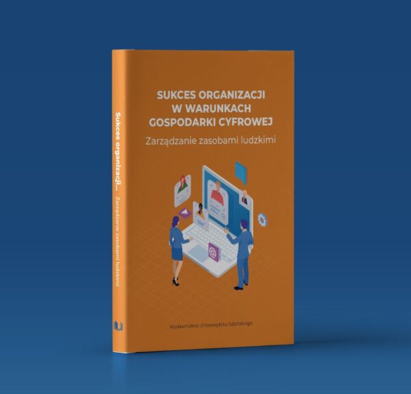 Sukces organizacji w warunkach gospodarki cyfrowej. Zarządzanie zasobami ludzkimi
