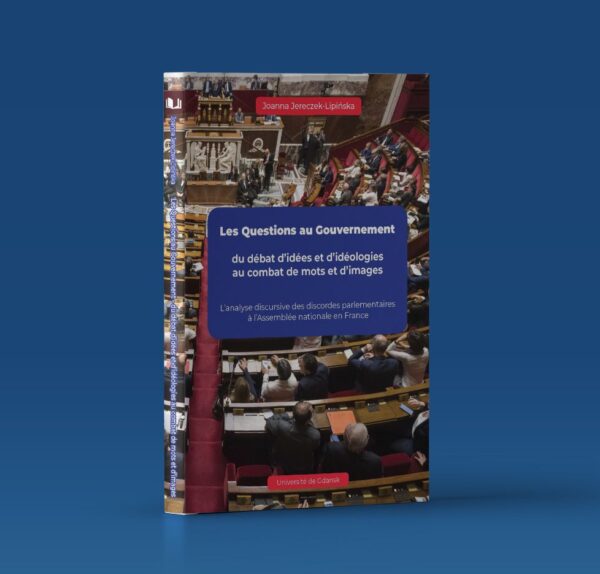 Les Questions au Gouvernement du débat d’idées et d’idéologies au combat de mots et d’images