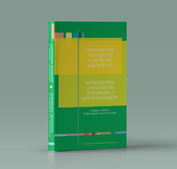 Zastosowanie matematyki w ekonomii i zarządzaniu / Mathematical applications in economics and management