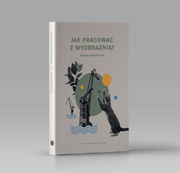 Jak pracować z wyobraźnią? Księga konspektów