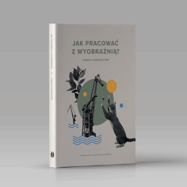 Jak pracować z wyobraźnią? Księga konspektów