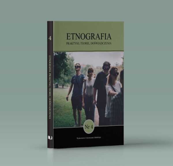 Etnografia. Praktyki, Teorie, Doświadczenia. Nr 4