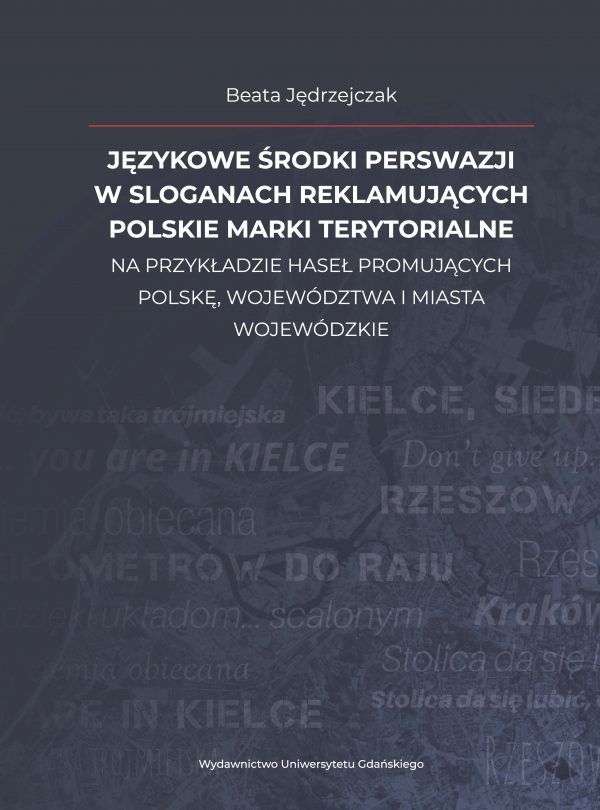 Językowe środki perswazji w sloganach reklamujących polskie marki terytorialne na przykładzie haseł promujących Polskę, województwa i miasta wojewódzkie - obrazek 2