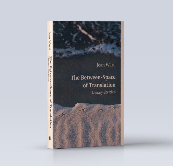 The Between-Space of Translation: Literary Sketches