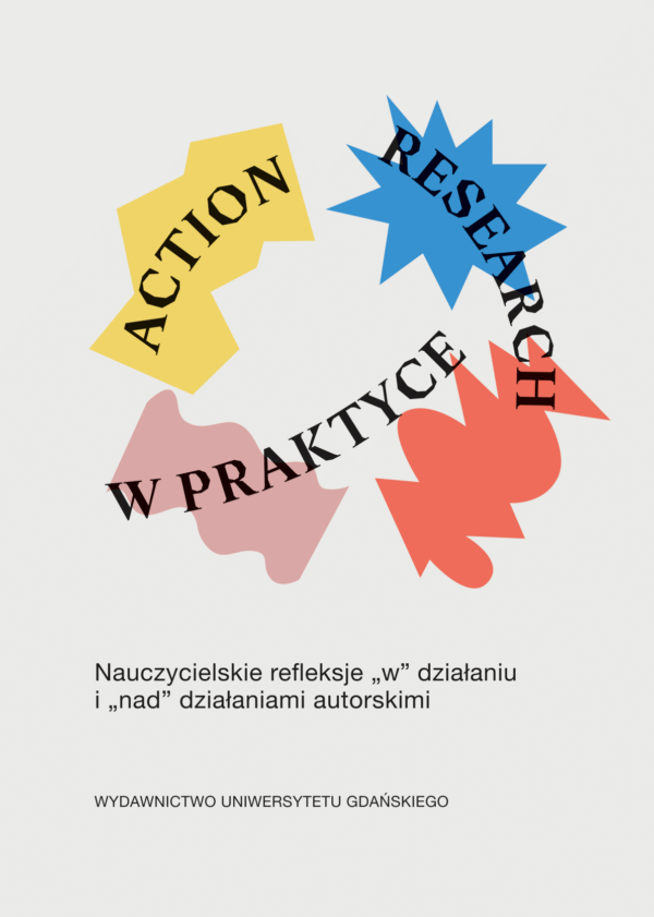 Action research w praktyce. Nauczycielskie refleksje „w” działaniu i „nad” działaniami autorskimi - obrazek 2
