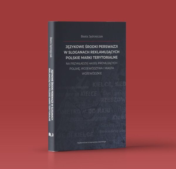 Językowe środki perswazji w sloganach reklamujących polskie marki terytorialne na przykładzie haseł promujących Polskę, województwa i miasta wojewódzkie