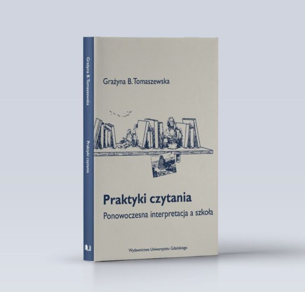 Praktyki czytania. Ponowoczesna interpretacja a szkoła