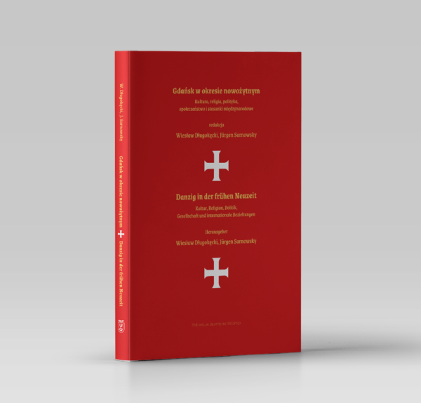 Gdańsk w okresie nowożytnym. Kultura, religia, społeczeństwo i stosunki międzynarodowe