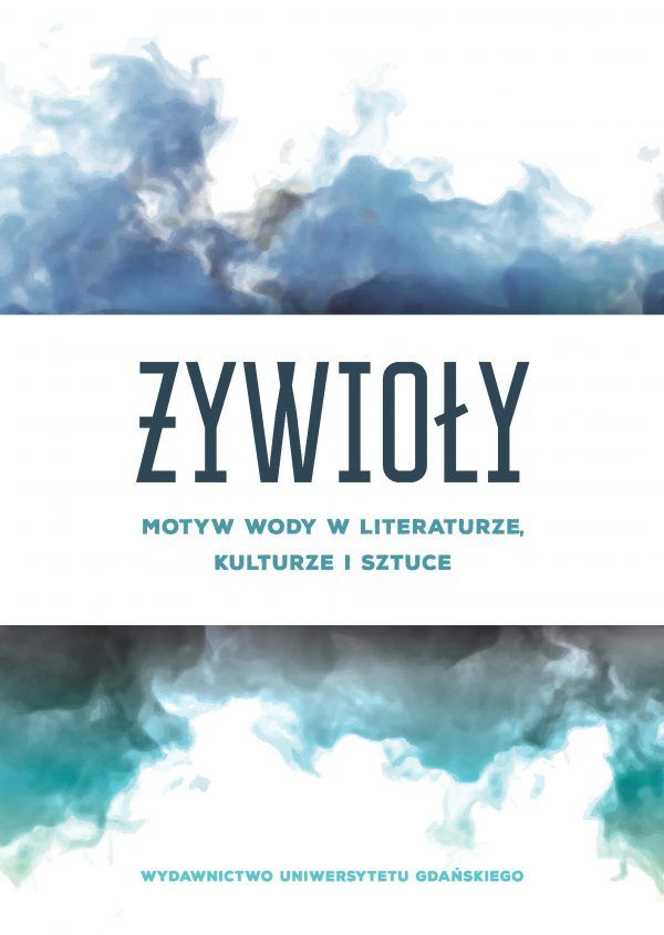 Żywioły. Motyw wody w literaturze, kulturze i sztuce - obrazek 2