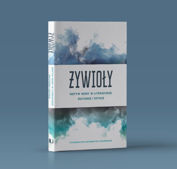 Żywioły. Motyw wody w literaturze, kulturze i sztuce