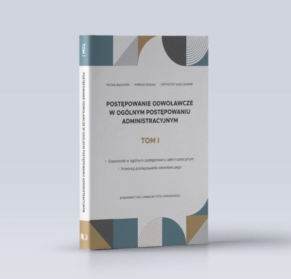 Postępowanie odwoławcze w ogólnym postępowaniu administracyjnym. Tom I
