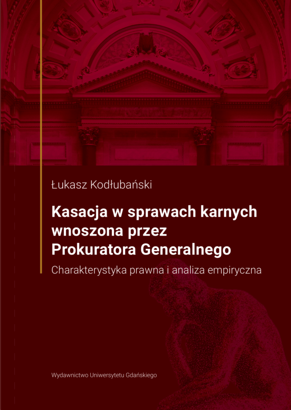 Kasacja w sprawach karnych wnoszona przez Prokuratora Generalnego. Charakterystyka prawna i analiza empiryczna - obrazek 2