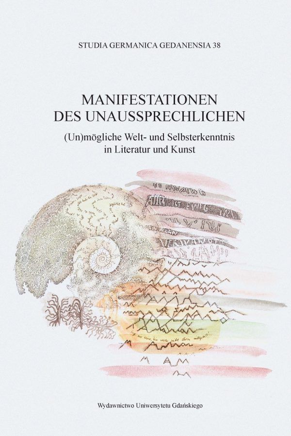 Studia Germanica Gedanensia 38. Manifestation des Unaussprechlichen. (Un)mögliche Welt- und Selbsterkenntnis in Literatur und Kunst - obrazek 2