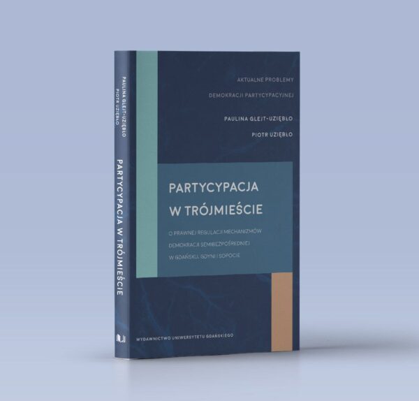 Partycypacja w trójmieście. O prawnej regulacji mechanizmów demokracji semibezpośredniej w Gdańsku, Gdyni i Sopocie