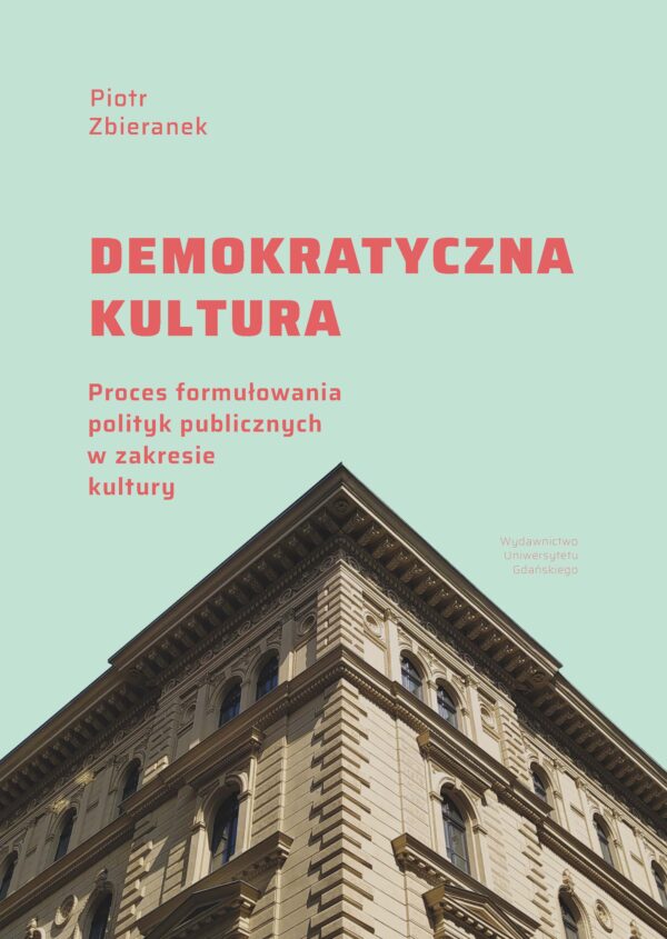 Demokratyczna kultura. Proces formułowania polityk publicznych w zakresie kultury - obrazek 2