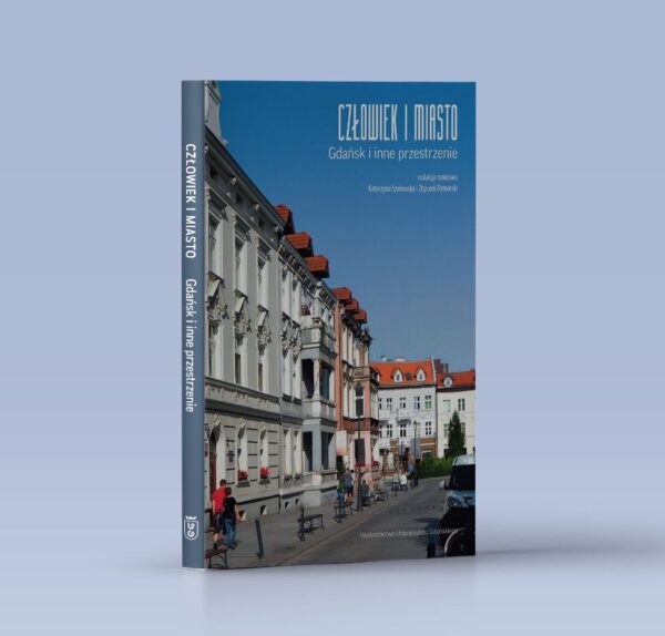 Człowiek i miasto. Gdańsk i inne przestrzenie
