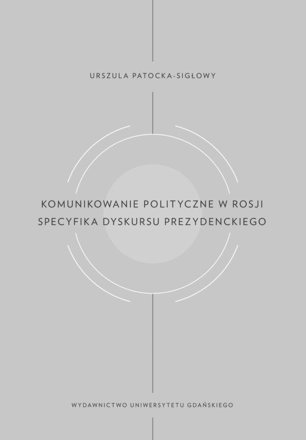 Komunikowanie polityczne w Rosji. Specyfika dyskursu prezydenckiego - obrazek 2