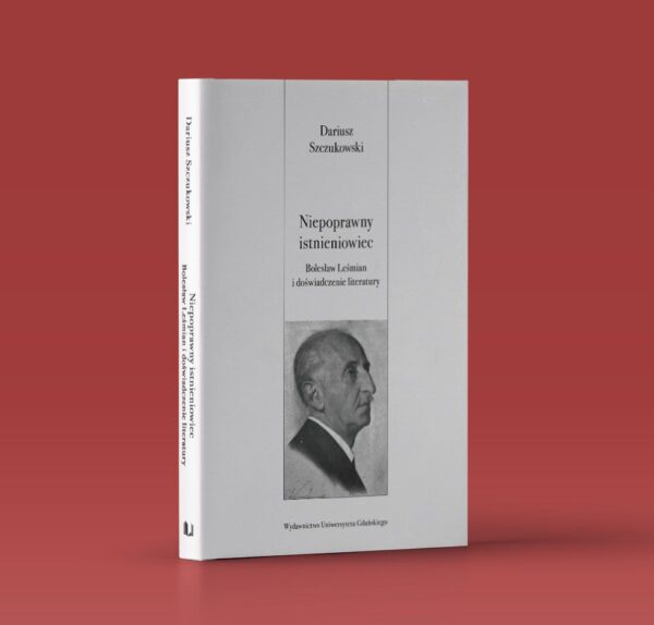 Niepoprawny istnieniowiec. Bolesław Leśmian i doświadczenie literatury
