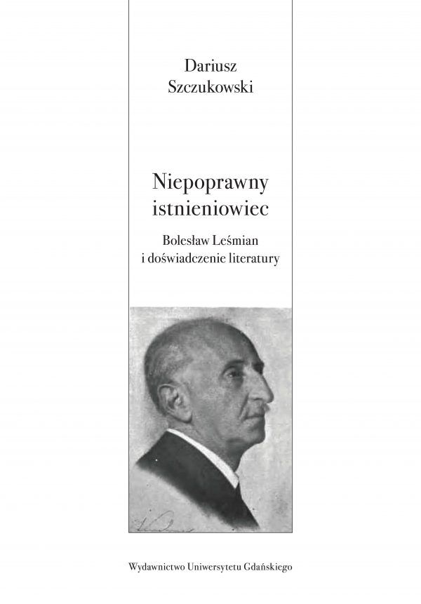 Niepoprawny istnieniowiec. Bolesław Leśmian i doświadczenie literatury - obrazek 2
