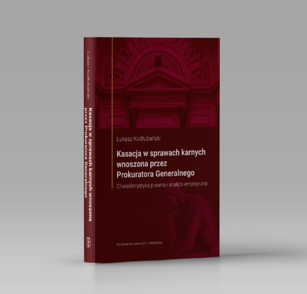Kasacja w sprawach karnych wnoszona przez Prokuratora Generalnego. Charakterystyka prawna i analiza empiryczna