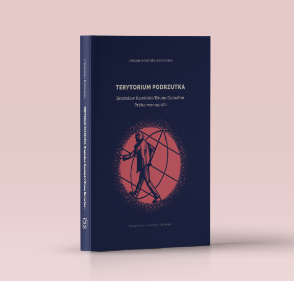 Terytorium podrzutka. Bronisław Kamiński/Bruno Durocher. Próba monografii