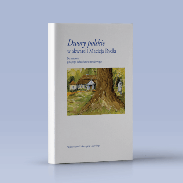 Dwory polskie w akwareli Macieja Rydla