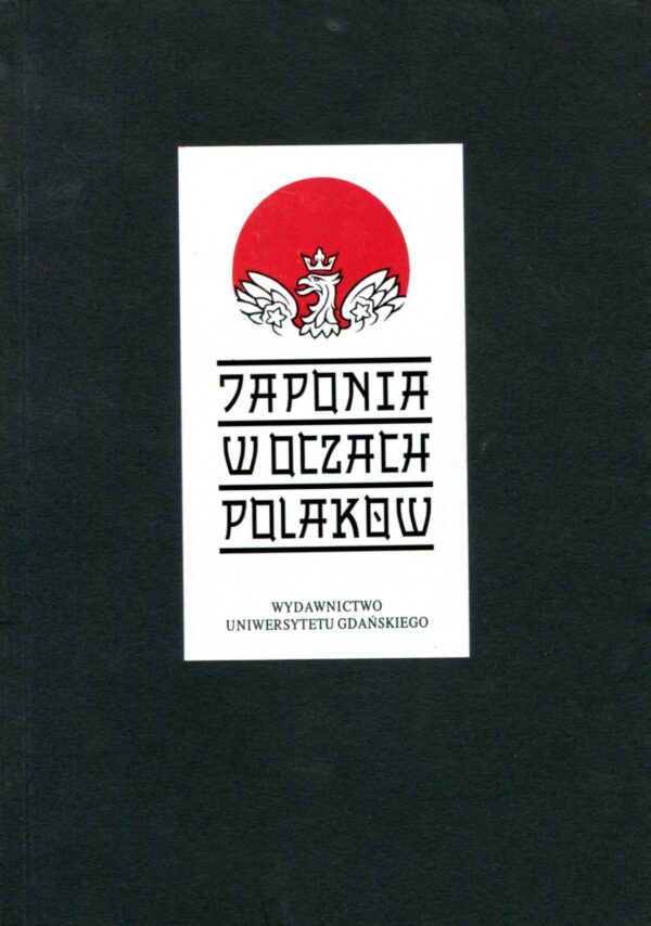 Japonia w oczach Polaków. Państwo – społeczeństwo – kultura, tom 1 - obrazek 2