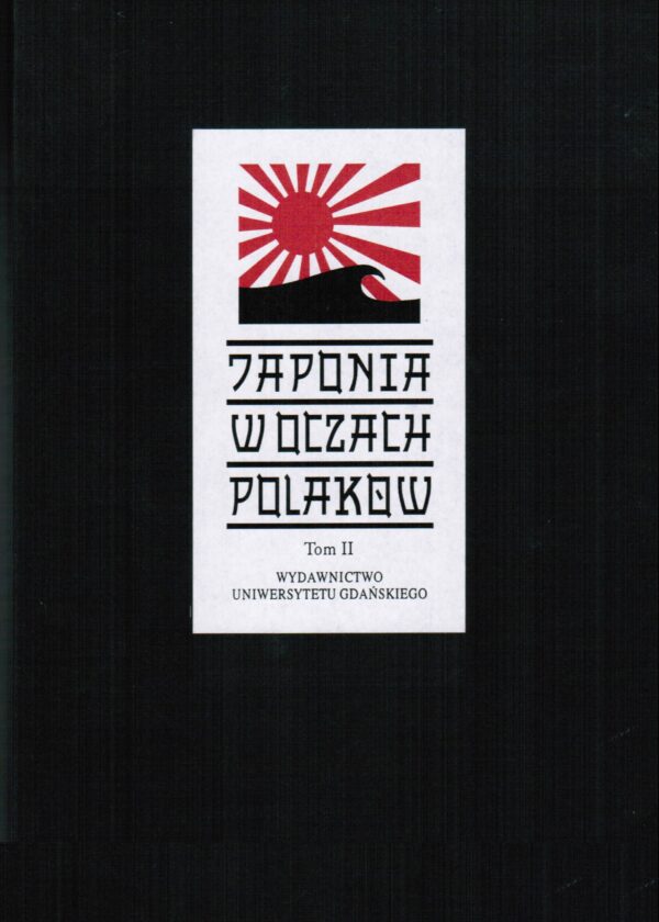 Japonia w oczach Polaków. Państwo – społeczeństwo – kultura, tom 2 - obrazek 2