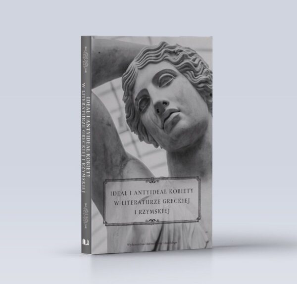 Ideał i antyideał kobiety w literaturze greckiej i rzymskiej